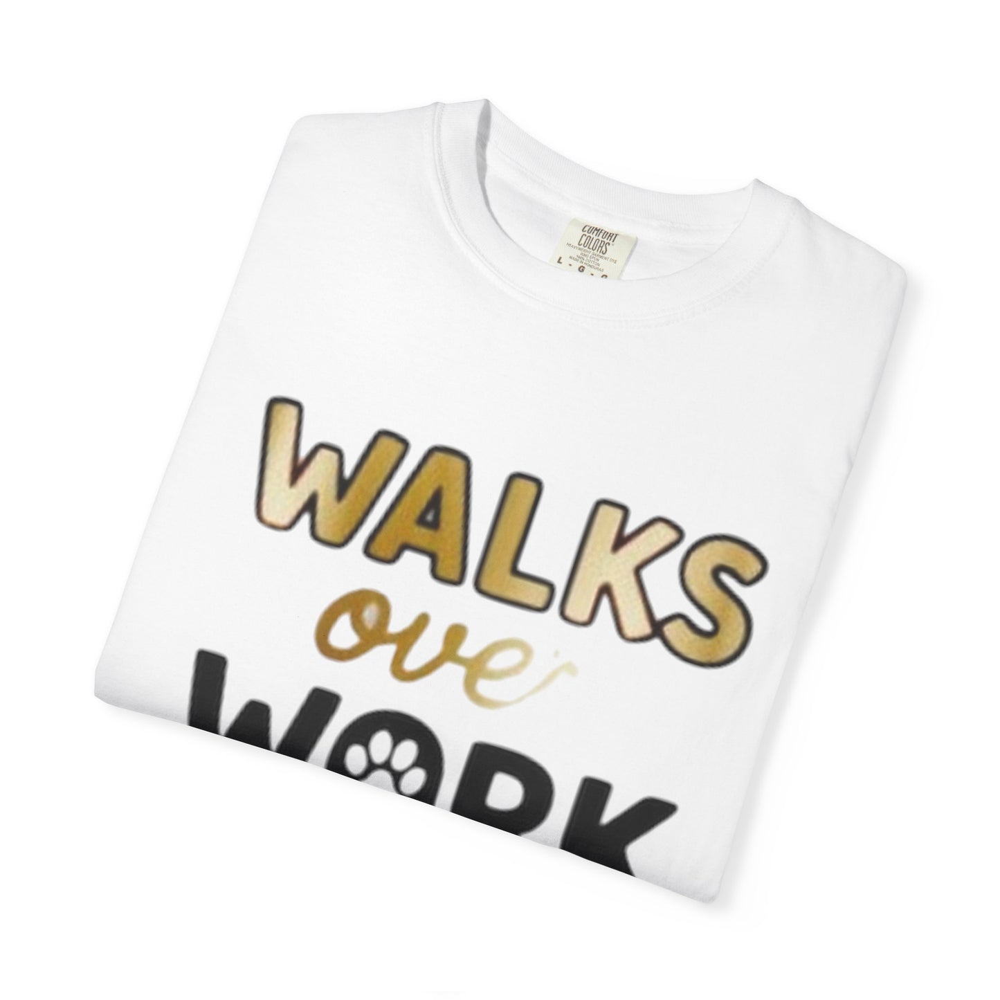 Walks Over Work T-Shirt — Dog Lover Paw Print Tee