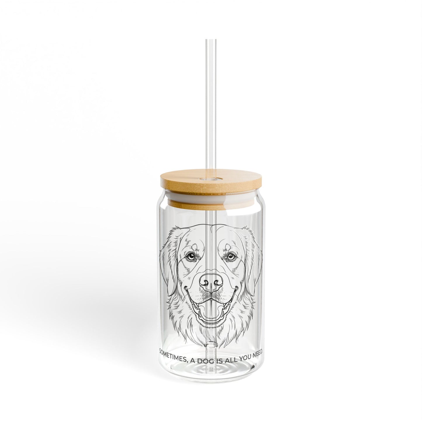 Dog Portrait Sipper Glass 16oz – "Sometimes a Dog Is All You Need" Clear Tumbler with Straw